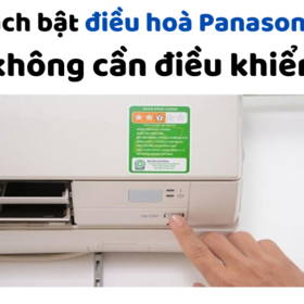 Dùng tay để bật/tắt điều hòa Panasonic không cần điều khiển