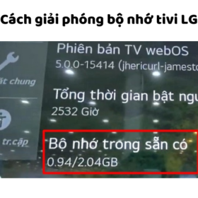 Cách giải phóng bộ nhớ tivi LG: xóa bộ nhớ, tắt ứng dụng ngầm