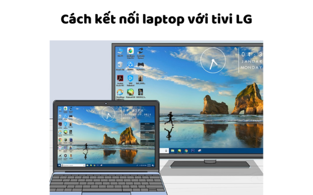 Cách Kết Nối Laptop Với Tivi LG