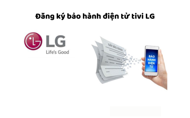 Đăng Ký Bảo Hành điện Tử Tivi LG