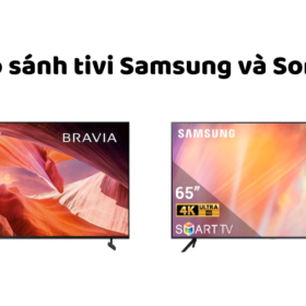 So sánh tivi Samsung và Sony: Mua loại nào tốt, bền hơn?
