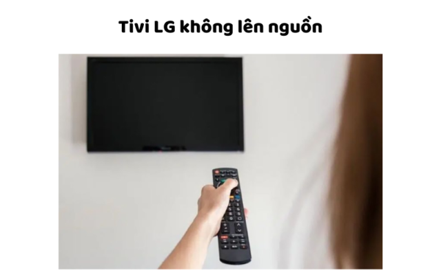 Tivi LG Không Lên Nguồn