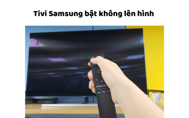 Tivi Samsung Bật Không Lên Hình