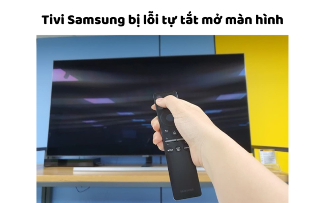 Tivi Samsung Bị Lỗi Tự Tắt Mở Màn Hình Liên Tục