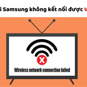 Tivi Samsung không kết nối được Wifi | Sữa lỗi mất kết nối mạng