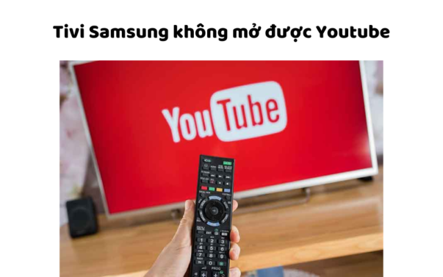 Tivi Samsung Không Mở được Youtube