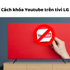 Cách bật chế độ trẻ em và khoá Youtube trên tivi LG