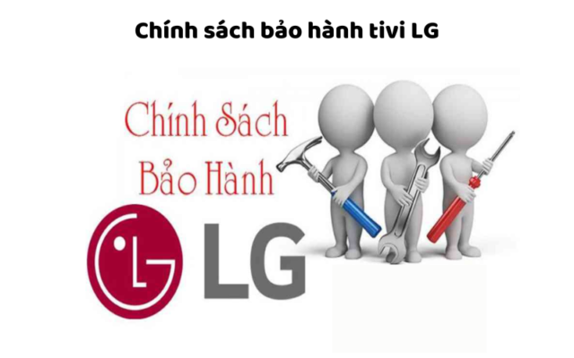 Chính Sách Bảo Hành Tivi LG