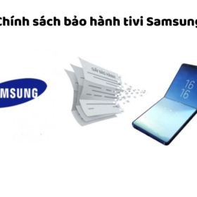 Thời gian và chính sách bảo hành tivi Samsung | Chế độ mới