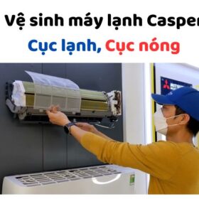Cách tháo lắp vệ sinh máy lạnh Casper: cục lạnh, cục nóng