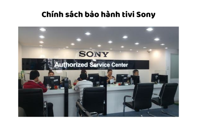 Chính Sách Bảo Hành Tivi Sony