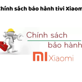 Thời gian và chính sách bảo hành tivi Xiaomi | Mới nhất