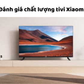 Tivi Xiaomi dùng có tốt, bền không? Chất lượng ra sao?