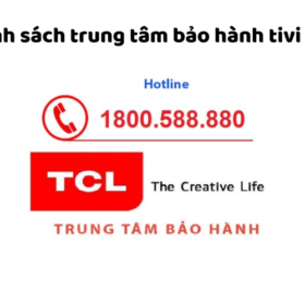 Số tổng đài và trung tâm bảo hành tivi TCL tại Hà Nội, HCM…