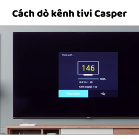 Cách dò kênh truyền hình trên tivi Casper [32~75 inch]