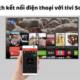 Kết nối, chiếu điện thoại lên tivi Sony [iPhone, Samsung, Oppo]