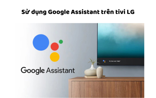 Cách Sử Dụng Google Assistant Trên Tivi Lg
