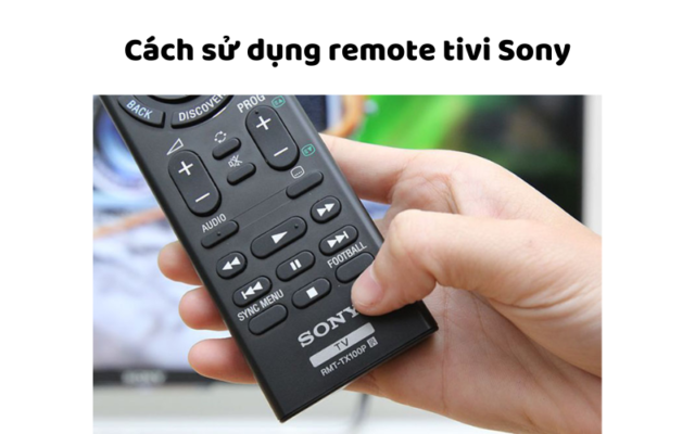 Cách Sử Dụng Remote Tivi Sony