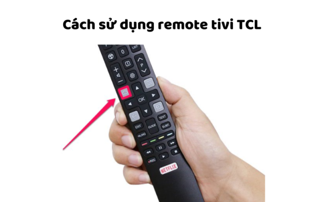 Cách Sử Dụng Remote Tivi Tcl