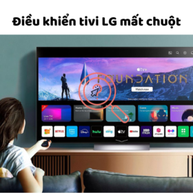 Sửa lỗi remote tivi LG không hiện trỏ chuột trên màn hình