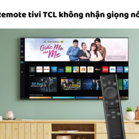 Cách sửa lỗi remote tivi TCL không nhận giọng nói tìm kiếm