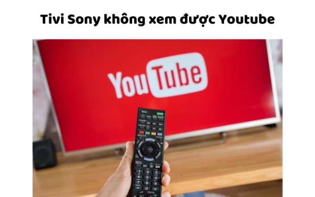 Tivi Sony Không Xem được Youtube