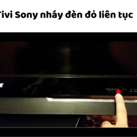 Tivi Sony chớp đèn đỏ, nháy 2, 3, 4, 5, 6, 7, 8 nhịp liên tục