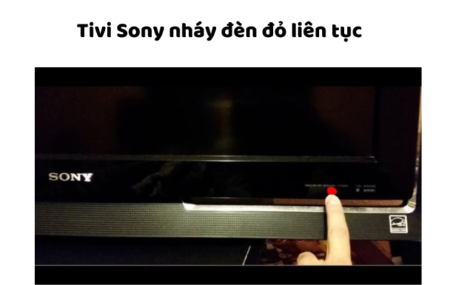 Tivi Sony Nháy đèn đỏ Liên Tục