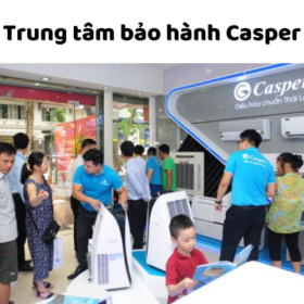 Tổng đài và danh sách trung tâm bảo hành Casper toàn quốc