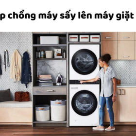 Cách xếp chồng máy sấy lên trên máy giặt LG | An toàn