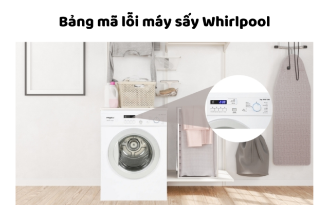 Bảng Mã Lỗi Máy Sấy Whirlpool