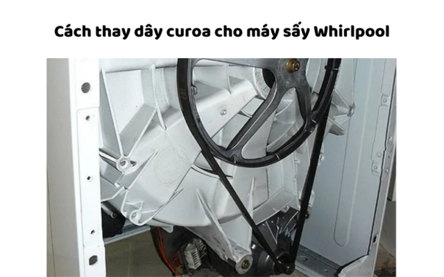 Cách Thay Dây Curoa Cho Máy Sấy Whirlpool