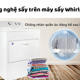 Công nghệ nổi bật trên máy sấy quần áo Whirlpool