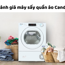 [Đánh giá] Máy sấy Candy dùng có tốt không? Của nước nào?