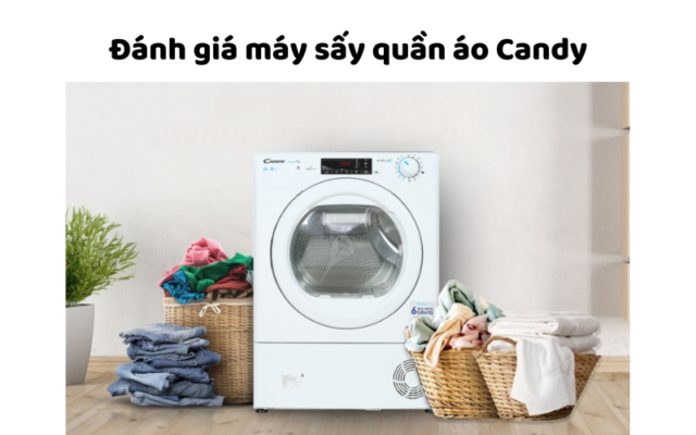 Đánh Giá Máy Sấy Quần áo Candy
