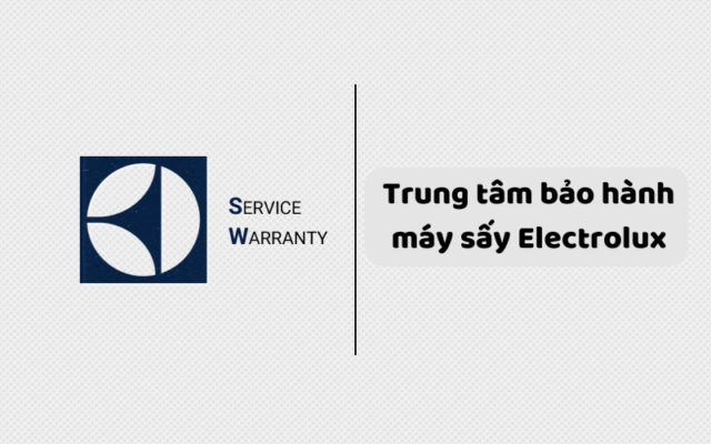Trung Tâm Bảo Hành Máy Sấy Electrolux